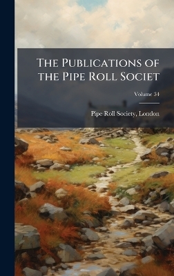 The Publications of the Pipe Roll Societ - 