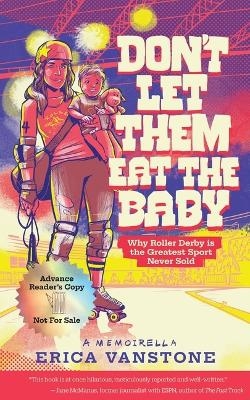 Don't Let Them Eat the Baby - Erica Vanstone