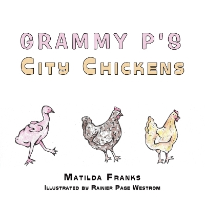 Grammy P's City Chickens - Matilda Franks