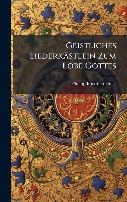 Geistliches Liederkästlein Zum Lobe Gottes