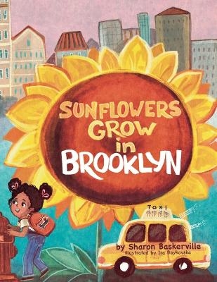 SUNFLOWERS GROW in BROOKLYN