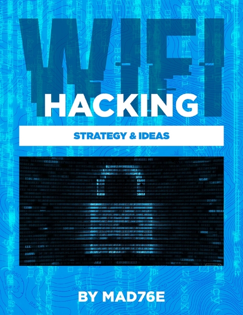 Wifi Hacking Strategy & Ideas -  Mad76e