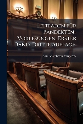 Leitfaden f&Atilde;1/4r Pandekten-Vorlesungen. Erster Band. Dritte Auflage. - 