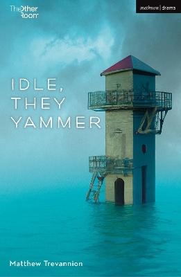 Idle, They Yammer - Matthew Trevannion