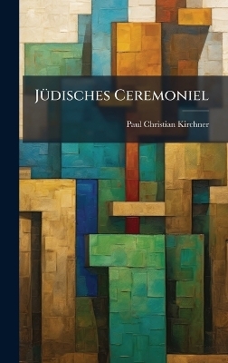 J&Atilde;1/4disches Ceremoniel - Paul Christian Kirchner