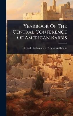 Yearbook Of The Central Conference Of American Rabbis - 