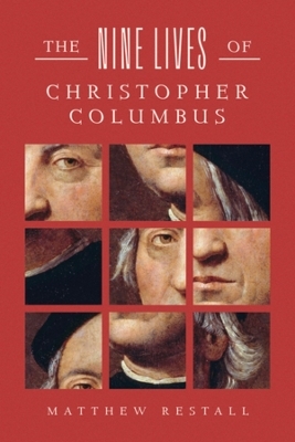 The Nine Lives of Christopher Columbus - Matthew Restall