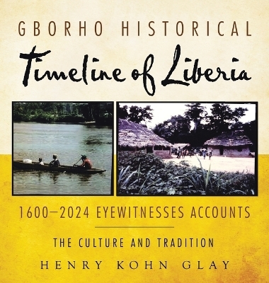 Gborho Historical Timeline of Liberia 1600-2024 Eyewitnesses Accounts - Henry Kohn Glay