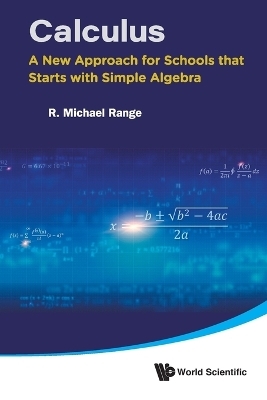 Calculus: A New Approach For Schools That Starts With Simple Algebra - R Michael Range