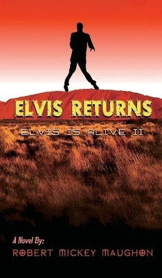 Elvis Returns (Elvis Is Alive II) - Robert M Maughon