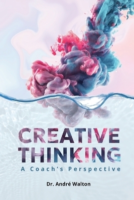 Creative Thinking - Andr&eacute; P Walton