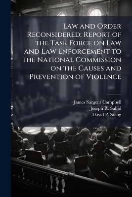 Law and Order Reconsidered; Report of the Task Force on Law and Law Enforcement to the National Commission on the Causes and Prevention of Violence