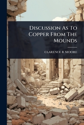 Discussion As To Copper From The Mounds
