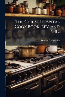 The Christ Hospital Cook Book, rev. and enl.;