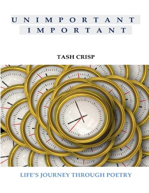 Unimportant Important: Life&rsquo;s Journey Through Poetry -  Tash Crisp