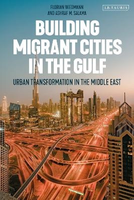 Building Migrant Cities in the Gulf - Florian Wiedmann, Ashraf M. Salama