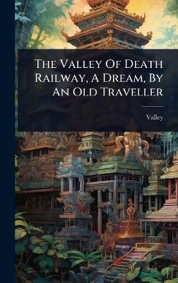 The Valley Of Death Railway, A Dream, By An Old Traveller - 