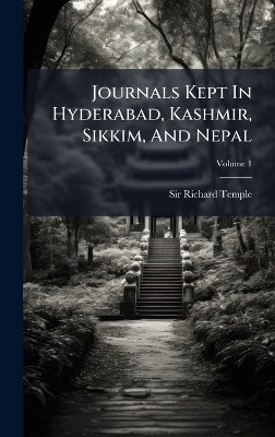 Journals Kept In Hyderabad, Kashmir, Sikkim, And Nepal - Sir Richard Temple