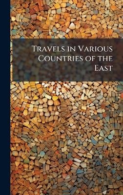 Travels in Various Countries of the East