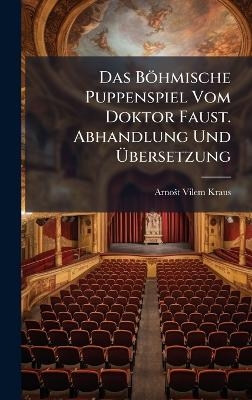 Das Böhmische Puppenspiel Vom Doktor Faust. Abhandlung Und Ãbersetzung