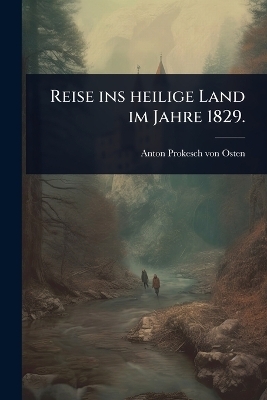 Reise ins heilige Land im Jahre 1829. - 