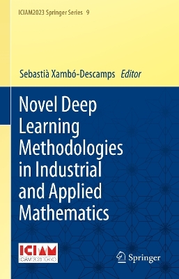 Novel Deep Learning Methodologies in Industrial and Applied Mathematics - 