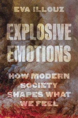 Explosive Emotions - Eva Illouz