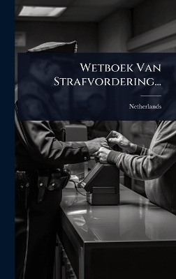 Wetboek Van Strafvordering... - 