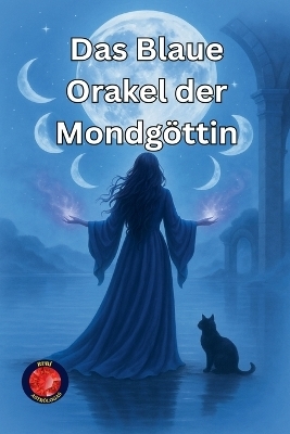 Das Blaue Orakel der Mondg&ouml;ttin - Alina Rubi