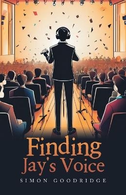 Finding Jay's Voice - Simon Goodridge