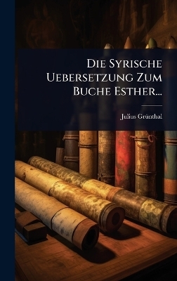 Die Syrische Uebersetzung Zum Buche Esther...
