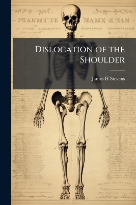 Dislocation of the Shoulder - James H Stevens