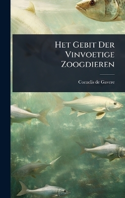Het Gebit Der Vinvoetige Zoogdieren - Cornelis De Gavere