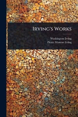 Irving's Works - Washington Irving