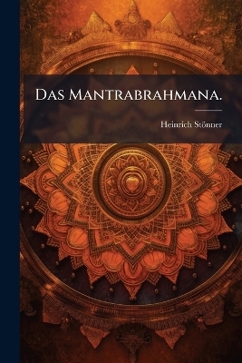Das Mantrabrahmana.