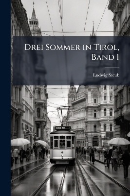 Drei Sommer in Tirol, Band 1