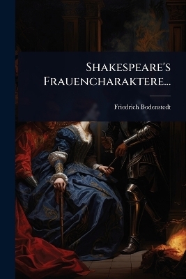 Shakespeare's Frauencharaktere...