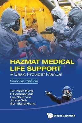 Hazmat Medical Life Support: A Basic Provider Manual - Hock Heng Tan, R Ponampalam, Chun Yue Lee, Jimmy Goh, Siang Hiong Goh