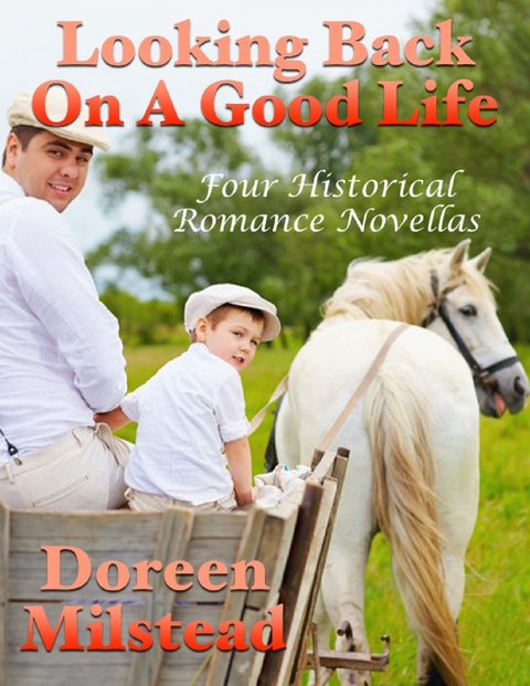 Looking Back On a Good Life: Four Historical Romance Novellas -  Doreen Milstead