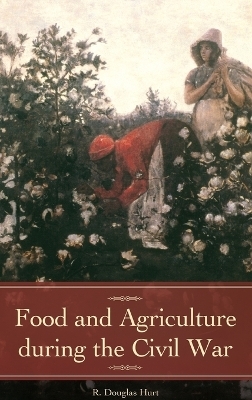 Food and Agriculture during the Civil War - R. Douglas Hurt
