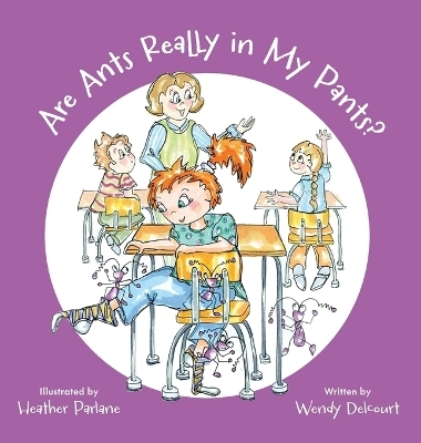 Are Ants Really in My Pants? - Wendy Delcourt
