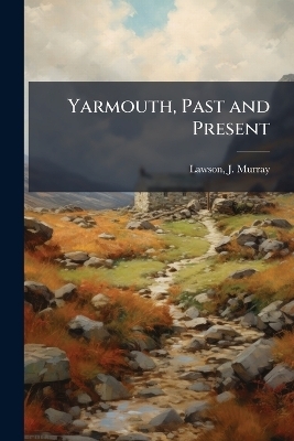 Yarmouth, Past and Present