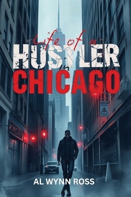 Life of a Hustler in Chicago - Al Wynn Ross
