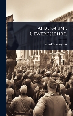 Allgemeine Gewerkslehre. - Arwed Emminghaus