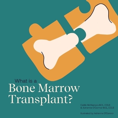 What is a Bone Marrow Transplant? - Adrienne O'Connor, Caitlin McNamara