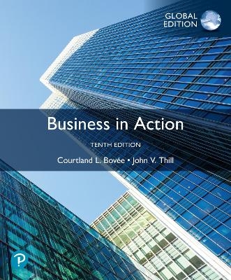 Business in Action, Global Edition + MyLab Business with Pearson eText (Package) - Courtland Bovee, John Thill