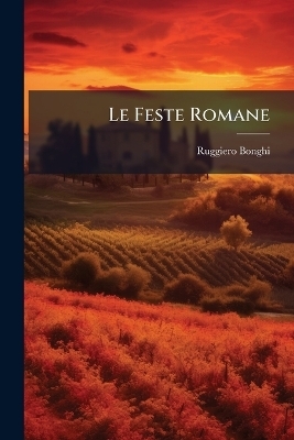 Le Feste Romane - Ruggiero Bonghi