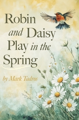 Robin and Daisy Play in the Spring - Mark Tadros