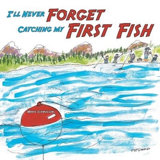 I'll Never Forget Catching my First Fish