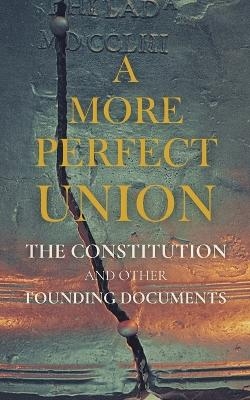 A More Perfect Union - James Madison, Thomas Jefferson, Alexander Hamilton